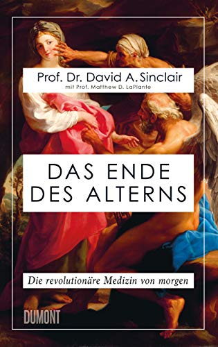 Das Ende des Alterns: Die revolutionäre Medizin von morgen (Lifespan) von DuMont Buchverlag GmbH